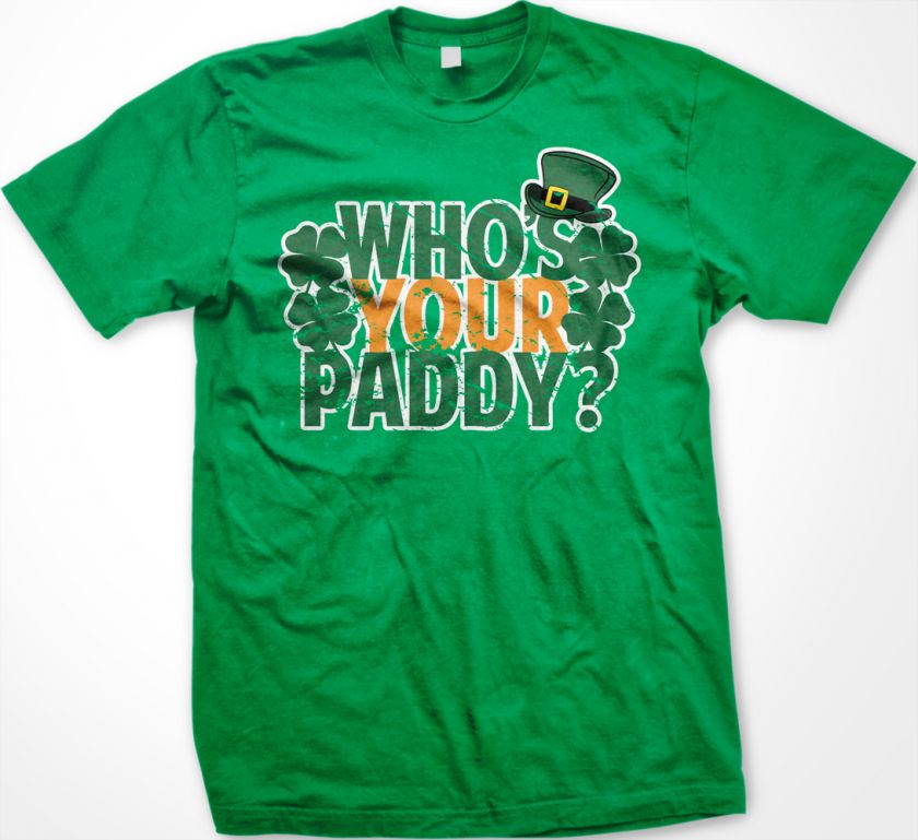   Your Paddy? Mens T shirt St Patricks Day Irish Ireland Beer Leprechaun